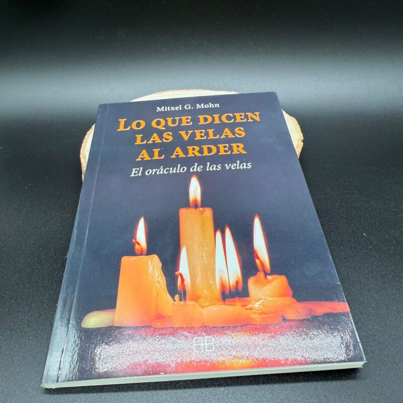 Lo Que Dicen Las Velas Al Arder (El Oraculo de Las Velas)Mitxel G .Mohn