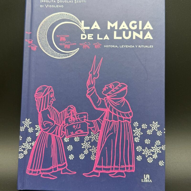 La Magia De La Luna -Historia ,Leyenda Y Rituales -